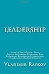 Leadership: Achieve Your Goals - Four Simple Leadership Principles For Everyone!: Leadership Integration! (Leadership Mastery Book 1) Leadership: Achieve Your Goals - Four Simple Leadership Principles For Everyone!: Leadership Integration! (Leadership Mastery Book 1)
