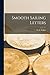 Smooth Sailing Letters by L E (Lester Eugene) 1890- F...