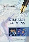 Wilhelm Siemens: Von William Pole (German Edition)