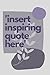 'Insert Inspiring Quote Her...