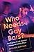 Who Needs Gay Bars?: Bar-Ho...