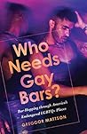 Who Needs Gay Bar...