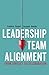 Leadership Team Alignment by Frédéric Godart