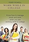 Work While in College: Know How to Manage Study and Work When You Are Working While in College