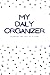 My Daily Organizer: A Daily...