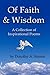 Of Faith and Wisdom: A Collection of Inspirational Poems