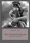 How Emotions Help You How Emotions Help You