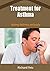 Treatment for Asthma: Takin...
