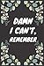 Damn, I Can't Remember: Password Journal | Website | Username | Password | Notes | Password Log Book and Internet Password Organizer | Internet Password Logbook | Password Book | 120 Pages