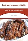 Basic ways to prepare a rib dish: Master the art of rib dishes 3 weeks Basic ways to prepare a rib dish: Master the art of rib dishes 3 weeks