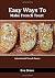 Easy Ways To Make French To...