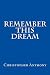 Remember This Dream by Christopher Anthony