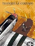 Tranquille courage : Intégrale