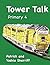Tower Talk Primary 4