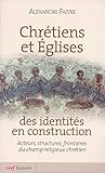 Chrétiens et églises : des identités en construction
