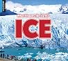 Ice (What Shapes the Earth?) Ice (What Shapes the Earth?)