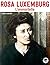 Rosa Luxemburg - L'immortelle by Lucile Chastre