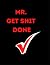 Mr. Get Shit Done