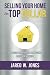 Selling Your Home For Top D...