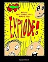 This Comic Will Make You Explode! This Comic Will Make You Explode!