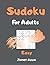 Easy Sudoku for adults: 200 sudoku grids easy level with solutions. Excellent for mathematical logic and memory work. James Kook.