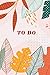 TO DO: Daily TO DO lists to help you plan your day, stay organized, and get things done