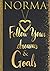Norma Follow Your Dreams & Goals: Personalized Name Journal for Women & Girls Named Norma Gift Idea|Cute Dreams Tracker & Life Goals Setting Planner Inspirational Gratitude Notebook To Write In