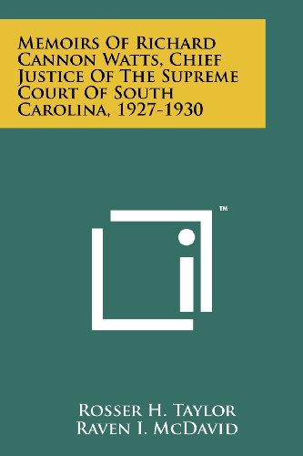 Memoirs Of Richard Cannon Watts, Chief Justice Of The Supreme Court Of South Carolina, 1927-1930 (Paperback)