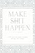 Make [Sh]it Happen Notebook...
