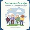 Once upon a Grandpa: A journal of stories and wisdom