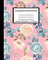 Composition Notebook Wide Ruled Flowers Pattern: Composition Notebook Wide Ruled with Beautiful Floral Design | Composition Notebook Vintage Flowers ... for Kids | 120 7.5x9.25 Wide Ruled Pages