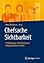 Chefsache Sichtbarkeit: 12 Werkzeuge, damit Sie besser wahrgenommen werden (German Edition)
