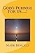 God's Purpose For Us.....! by Mark B. Kincaid