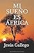 MI SUEÑO ES ÁFRICA
