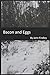 Bacon and Eggs: Being alone.