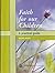 Faith For Our Children...A ...