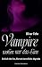 Vampire wollen nur das Eine