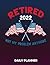 Daily Planner Retired 2022- Retirement by Katherine Larson