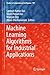 Machine Learning Algorithms for Industrial Applications (Studies in Computational Intelligence, 907)