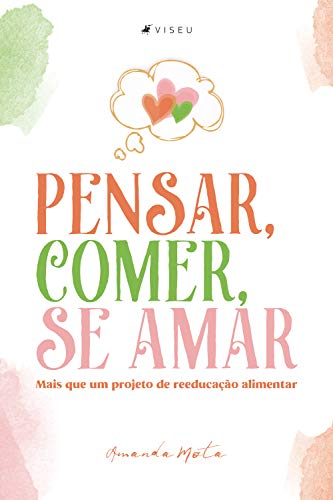 Pensar, comer, se amar: mais que um projeto de reeducação alimentar (Portuguese Edition)