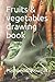Fruits & vegetables drawing book by Pushpendra Kumar