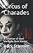 Circus of Charades: A Colle...