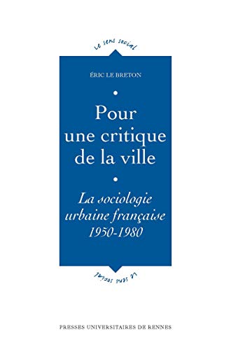 Pour une critique de la ville: La sociologie urbaine française 1950-1980 (Le sens social) (French Edition)