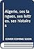 Algérie, ses langues, ses lettres, ses histoires by Beïda Chikhi