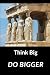 Think Big Do Bigger Journal