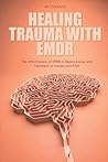 HEALING TRAUMA WITH EMDR: The effectiveness of EMDR in Reprocessing and Treatment of Trauma and PTSD