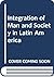 Integration of Man and Society in Latin America by Samuel Shapiro