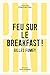 Feu sur le breakfast !