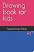 Drawing book for kids by Muhammad Talha