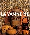 La Vannerie : Techniques et Traditions à travers le monde La Vannerie : Techniques et Traditions à travers le monde